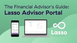 The Financial Advisor's Guide to the Lasso Advisor Portal