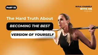 The Hard Truth About Becoming the Best Version of Yourself | #motivation | EP52