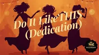 Do It Like This (Dedication)