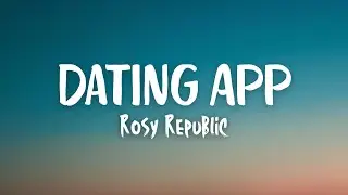 Rosy Republic - Dating App (Lyrics)