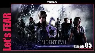 Let's FEAR | Resident Evil 6 | Episode 05 avec Kevaki