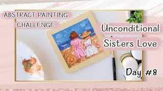 Abstract painting challenge Day-8 | Unconditional Sisters Love | My most detailed Delicate Painting