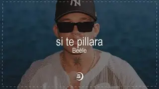 Beéle - si te pillara (Letra / Lyrics)