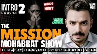The Mission Mohabbat Show. Introduction Episode Part- 2