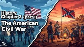 History Class 8 ICSE | Chapter 3 &ndash; The American Civil War | Full Explanation