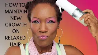HOW TO MAINTAIN NEW GROWTH ON RELAXED HAIR | HOW TO MOISTURIZE NEW GROWTH ON RELAXED HAIR