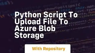 python script to upload file to azure blob storage
