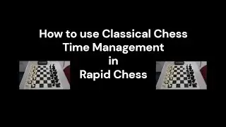 How to actively use classical chess Time Management in Rapid chess