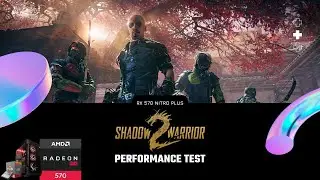 Shadow Warrior 2  | RX 570 4GB| Ryzen 3 3100| Performance Test