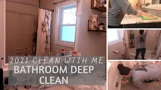 2021 BATHROOM DEEP CLEAN | Clean With Me | Cleaning Motivation