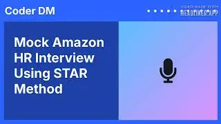 Mock Amazon HR Interview Using STAR Method | Real Example by Coder DM