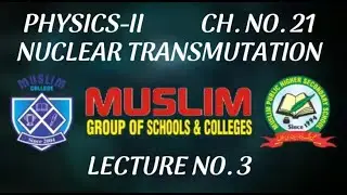 Physics-II | Nuclear Transmutation | Ch. No. 21 | Lecture No.3 | Prof. Shahid Anjum | COOL MATHS WAY
