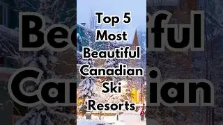 Top 5 Most Beautiful Canadian Ski Resorts 🎿❄️ | #CanadaSkiResorts #Top5Canada #winterescapes