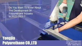 Do You Want To Know More About The Development Of Polyurethane Industry In 2022-2023?