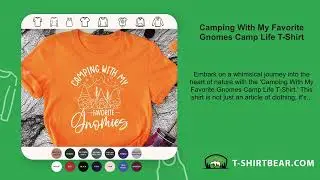 Camping With My Favorite Gnomes Camp Life T-Shirt