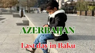 Azerbaijan | Last day in Baku