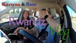 Vlog Rwandz - Karwan Azheen & Banu bahadin