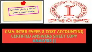 CMA INTER PAPER 8 COST ACCOUNTING  CERTIFIED ANSWERS SHEET COPY ANALYSIS ||
