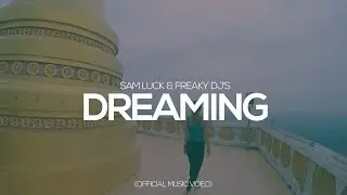 Sam Luck & Freaky DJ's - Dreaming (Official Music Video)