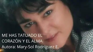 ME HAS TATUADO EL CORAZÓN Y EL ALMA   Autora: Mary Sol Rodríguez E #amor #sentimientos #emociones
