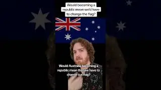 Would Australia need to change its flag if it was a republic?