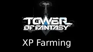 Tower oF Fantasy: Farming XP