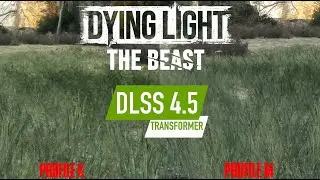 Dying Light: The Beast DLSS 4.5 Grass Ghosting Profile K vs Profile M