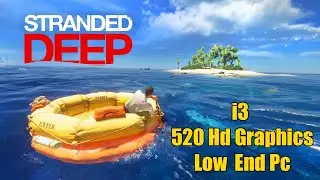 Stranded Deep | i3 6006u 8 Gb Ram 520 Hd Graphics | Low Ended PC | #strandeddeep