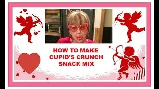 HOW TO MAKE CUPID'S CRUNCH SNACK MIX