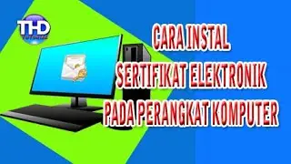 Cara Instal Sertifikat Elektronik Pada Perangkat Komputer