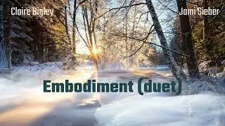Embodiment (duet) - Music to Soothe,  CHILL, DEEP SLEEP, and Heal.  Claire Bigley & Jami Sieber