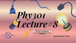 PHY301 Short Lecture 8 | Circuit Theory | Virtual University