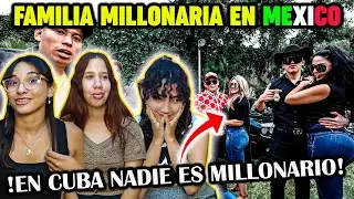 ASI ES UNA FAMILIA 💸MILLONARIA en 🇲🇽MEXICO - 🇨🇺CUBANAS REACCIONAN