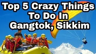 TOP 5 Crazy Things to Do in Gangtok, Sikkim