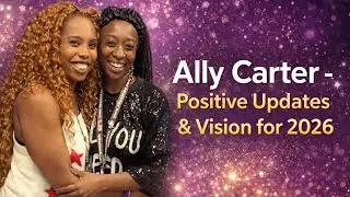 &ldquo;This Is Just the Beginning&rdquo; &mdash; Ally Carter | 2026 Vision & Positive Update