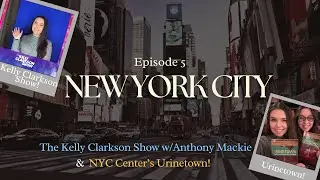 New York City Ep. 5 (The Kelly Clarkson Show, NYC Center's Urinetown & Departure) || Days 10-11