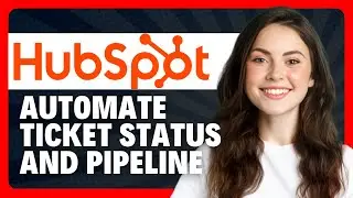 How to Automate Ticket Status and Pipeline in HubSpot in 2026