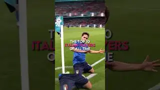 The Top 10 Italian Players of All time