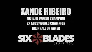 Xande Ribeiro Leader of Six Blades Jiu Jitsu Highlight