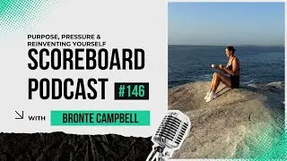 Episode 146:&nbsp; Bronte Campbell (Swimming) - Purpose, Pressure & Reinventing Yourself