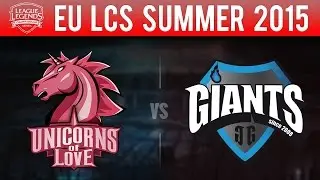 Unicorns of Love vs Giants Gaming - League Of Legends W5D1 EU LCS Summer 2015