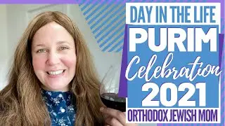 PURIM Celebration 2021 + Shabbat Prep | DITL Day in the Life | Orthodox Jewish Mom