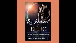 Redeemed By Rilic: Olodian Alien Warrior Romance - Mychal Daniels