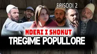 Tregime Popullore - Nderi i shokut | Episodi 2