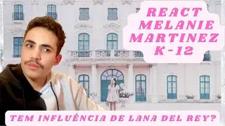 REAGINDO A MELANIE MARTINEZ K-12 (Album)| REACT | REAÇÃO