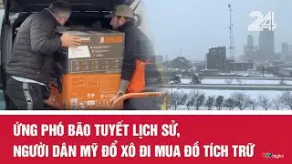 Ứng phó bão tuyết lịch sử, người dân Mỹ đổ xô đi mua đồ tích trữ | VTV24