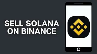 How to Sell Solana on Binance (Step by Step)