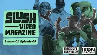 Slush Video Magazine—Season 2, Episode 5
