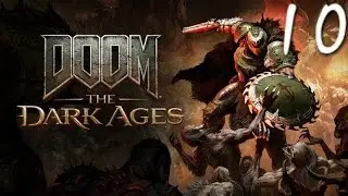 DOOM: The Dark Ages - Let's Play Part 10: Ancestral Forge 