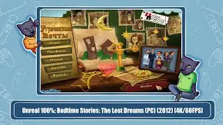 Unreal 100%: Bedtime Stories: The Lost Dreams (PC) (2012) [4K/60FPS]